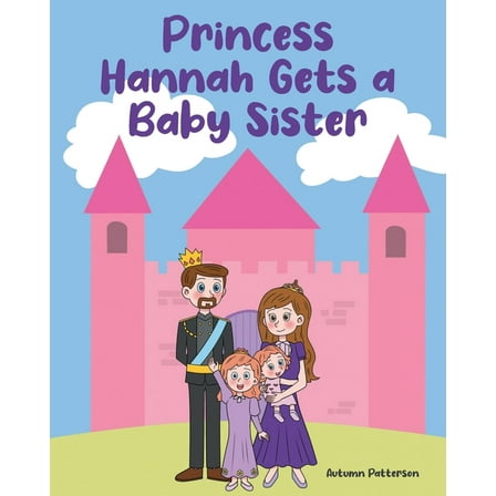 Princess Hannah Gets a Baby Sister, (Paperback)