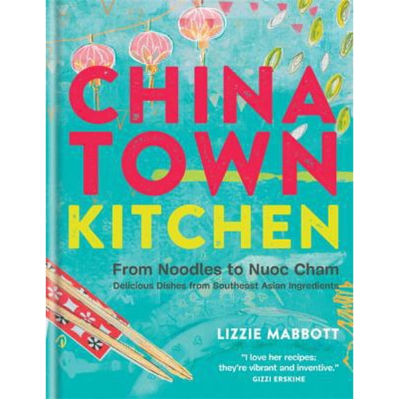 Pre-Owned Chinatown Kitchen: From Noodles to Nuoc Cham - Delicious Dishes from Southeast Asian Ingredients (Hardcover) 1845339614 9781845339616