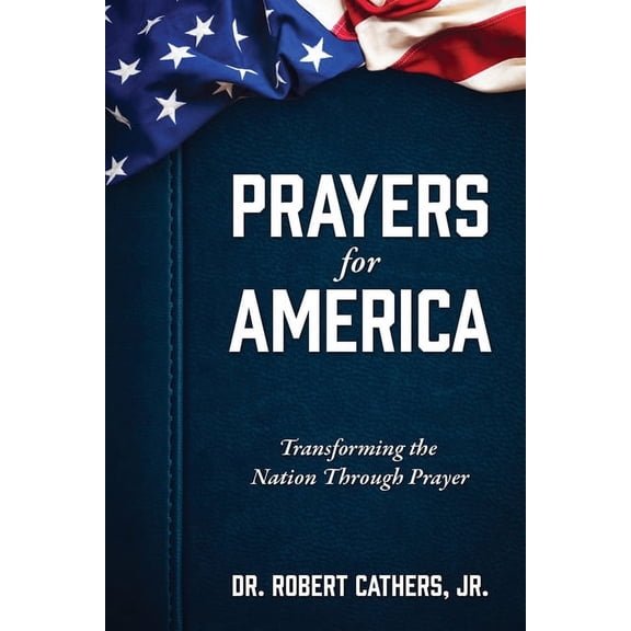 Prayers for America: Transforming the Nation Through Prayer (Paperback)