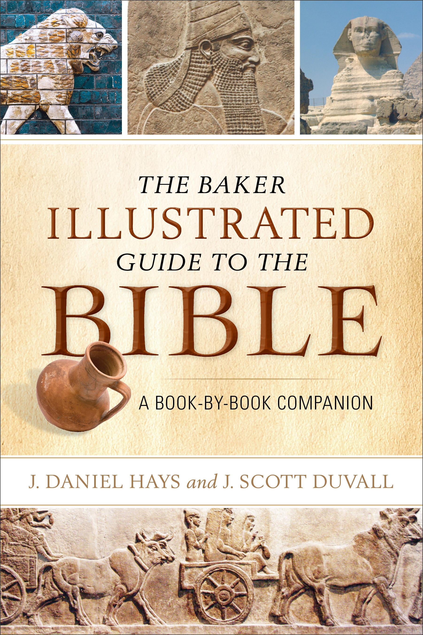 The Baker Illustrated Guide to the Bible A BookByBook Companion