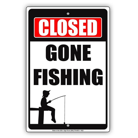 Closed Gone Fishing Unavailable Gag Jokes Funny Notice Aluminum Note Metal Sign Plate