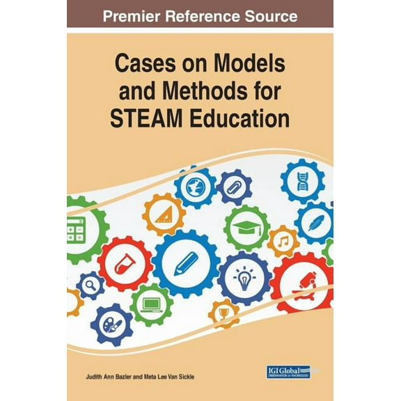 Cases on Models and Methods for STEAM Education, (Hardcover)