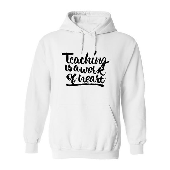 Teaching Is A Work Of Heart! Hoodie Men -Image by Shutterstock, Male Small