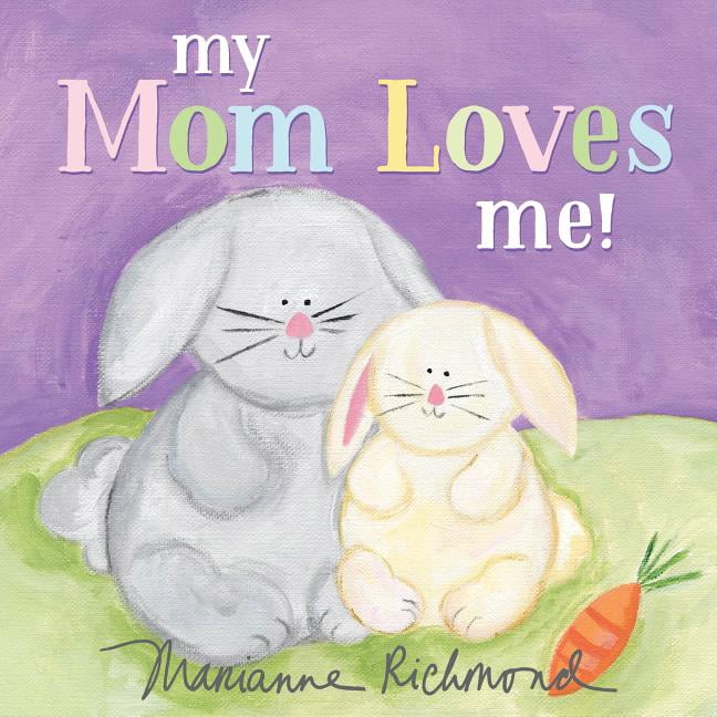 Marianne Richmond My Mom Loves Me! (Board Book) Walmart