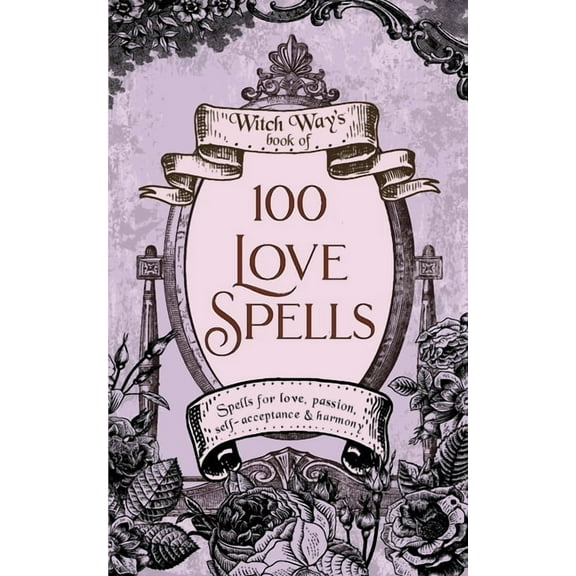 Witch Way's Book of 100 Love Spells, (Paperback)