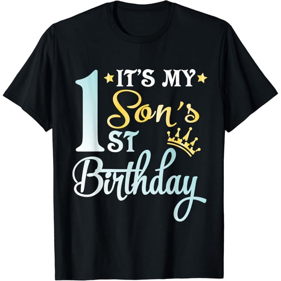 t-shirtIt's My First Son's Birthday Happy To Me You Him Her Dad Mom T-Shirt mens t shirt，black，women，funny，misfits，men，journey