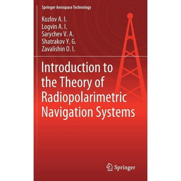 Springer Aerospace Technology Introduction to the Theory of Radiopolarimetric Navigation Systems, (Hardcover)