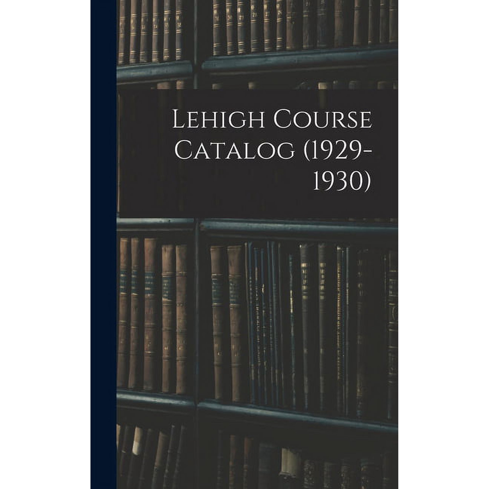 Lehigh Course Catalog (1929-1930), (Hardcover)