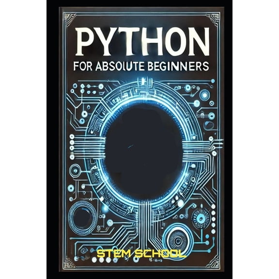 Mastering Programming - The Ultimate Beg Python for Absolute Beginners: A Step-by-Step Guide to Mastering Python in 7 Days with Hands-on Projects, Book 3, (Paperback)