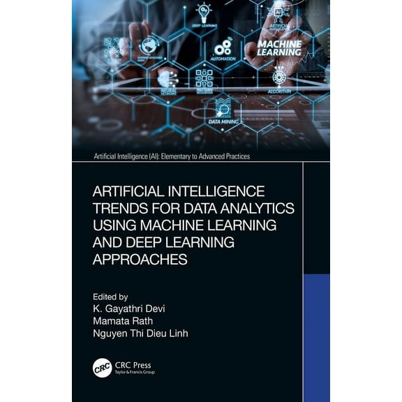 Artificial Intelligence (Ai): Elementary Artificial Intelligence Trends for Data Analytics Using Machine Learning and Deep Learning Approaches, (Hardcover)