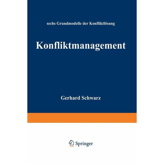 Konfliktmanagement: Sechs Grundmodelle Der KonfliktlÃ¶sung, (Paperback)