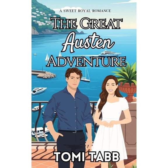 The Royals of Isola Nostrum The Great Austen Adventure: A Sweet Royal Romance, Book 1, (Paperback)