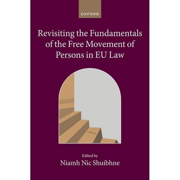 Collected Courses of the Academy of Euro Revisiting the Fundamentals of the Free Movement of Persons in EU Law, (Hardcover)