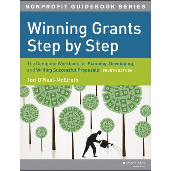 Pre-Owned Winning Grants Step by Step: The Complete Workbook for Planning, Developing and Writing Successful Proposals (Paperback) 1118378342 9781118378342