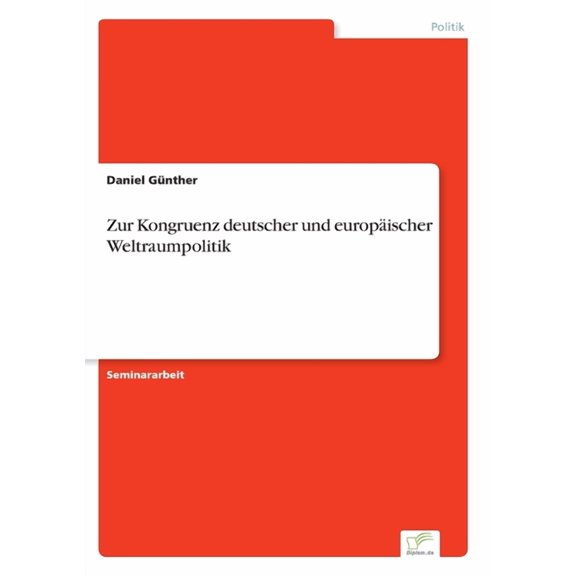 Zur Kongruenz deutscher und europÃ¤ischer Weltraumpolitik, (Paperback)