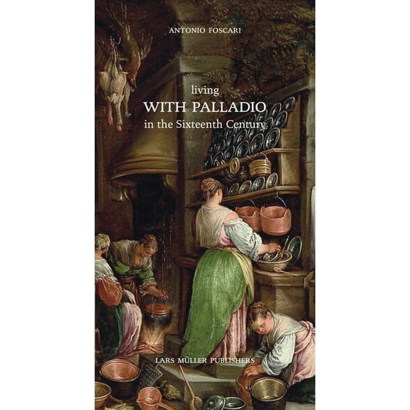 Living with Palladio in the Sixteenth Century, (Hardcover)