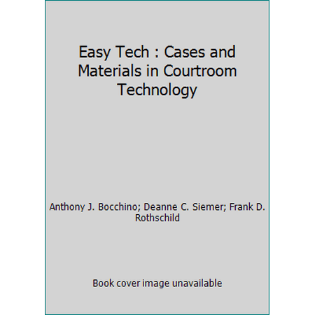 Easy Tech : Cases and Materials in Courtroom Technology, Used [Paperback]