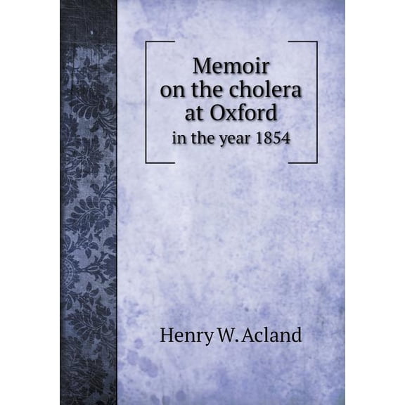 Memoir on the cholera at Oxford in the year 1854 (Paperback)