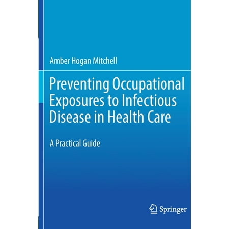 UPC: 9783030560416 | Preventing Occupational Exposures to Infectious Disease in Health Care: A Practical Guide (Paperback)