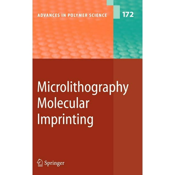 Advances in Polymer Science Microlithography/Molecular Imprinting, Book 172, (Hardcover)
