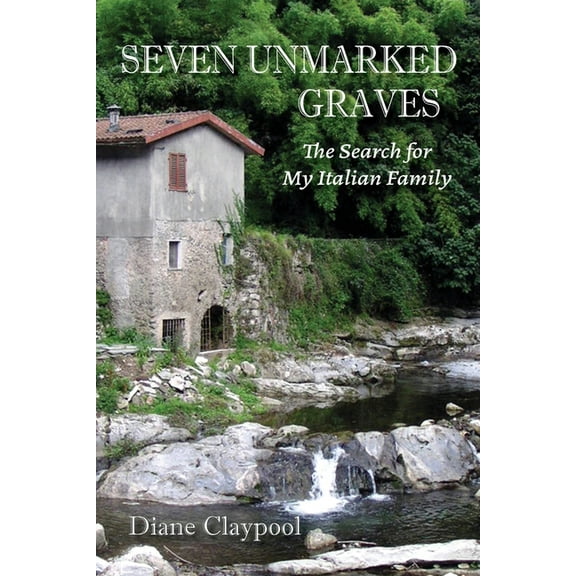 Seven Unmarked Graves: The Search for My Italian Family, (Paperback)