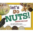 thumbnail image 1 of Let's Go Nuts! Seeds We Eat By April Pulley Sayre, 1 of 3