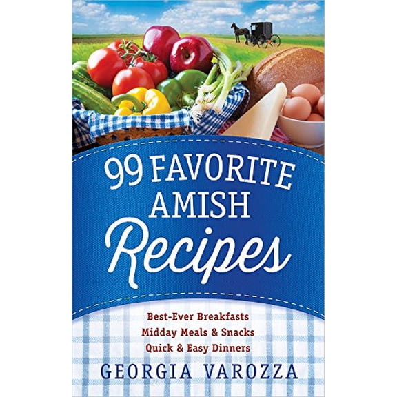 Pre-Owned 99 Favorite Amish Recipes: *Best-Ever Breakfasts *Midday Meals and Snacks *Quick and Easy Dinners (Paperback) 0736962506 9780736962506