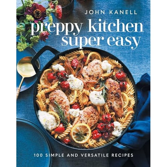Pre-Owned Preppy Kitchen Super Easy: 100 Simple and Versatile Recipes (Hardcover) 1668026821 9781668026823