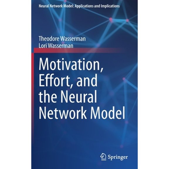 Pre-Owned Neural Network Model: Applications and I Motivation, Effort, and the Neural Network Model, (Hardcover)