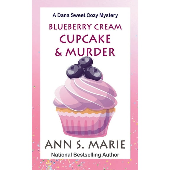 A Dana Sweet Cozy Mystery Blueberry Cream Cupcake & Murder, Book 2, (Paperback)