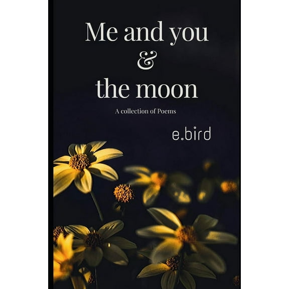 Me and you & the moon: A collection of poems, (Paperback)