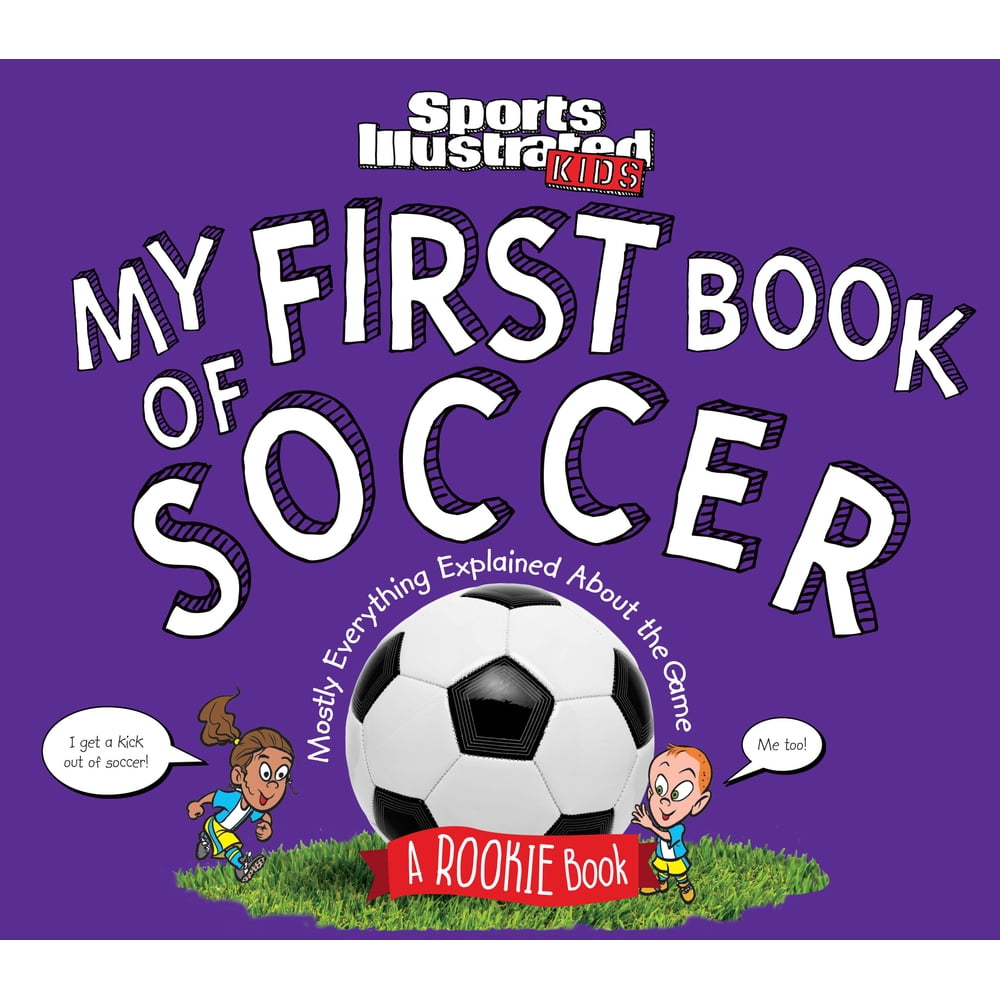 My First Book of Soccer A Rookie Book (a Sports Illustrated Kids Book