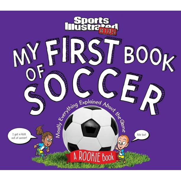 My First Book of Soccer A Rookie Book (a Sports Illustrated Kids Book