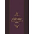 thumbnail image 1 of A modern history of New London County Connecticut Volume 3 (Paperback), 1 of 1