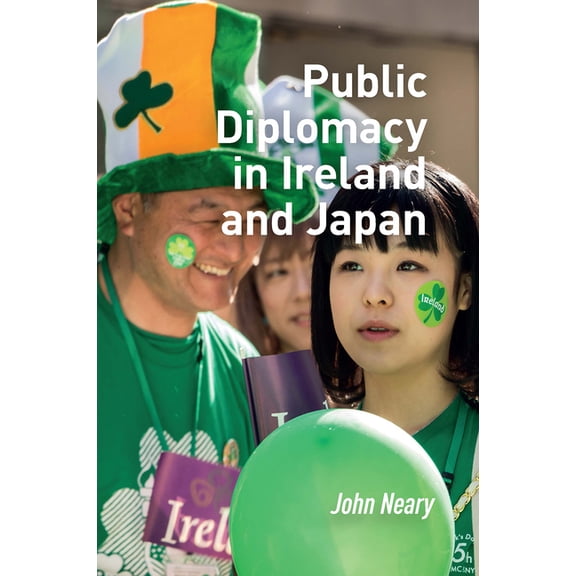 Politics, Security and Society in Asia P Public Diplomacy in Ireland and Japan, (Hardcover)