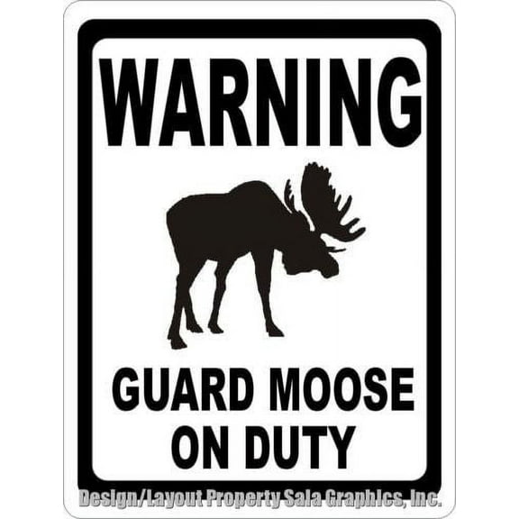 Warning Guard Moose on Duty Sign