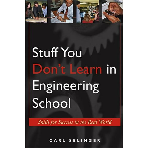 Stuff You Don't Learn in Engineering School: Skills for Success in the Real World, (Paperback)