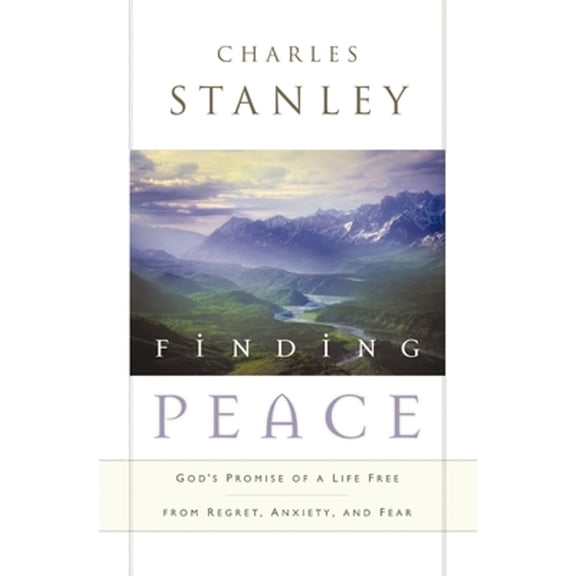 Pre-Owned Finding Peace: God's Promise of a Life Free from Regret, Anxiety, and Fear (Paperback) 0785288600 9780785288602