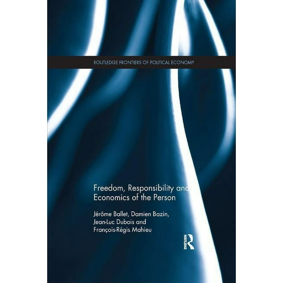 Routledge Frontiers of Political Economy Freedom, Responsibility and Economics of the Person, (Paperback)