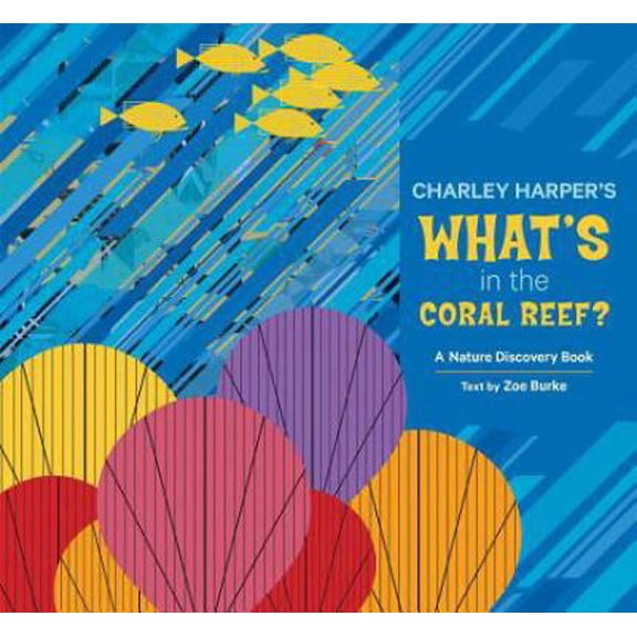 Pre-Owned Charley Harper's What's in the Coral Reef?: A Nature Discovery Book (Hardcover) 0764968467 9780764968464