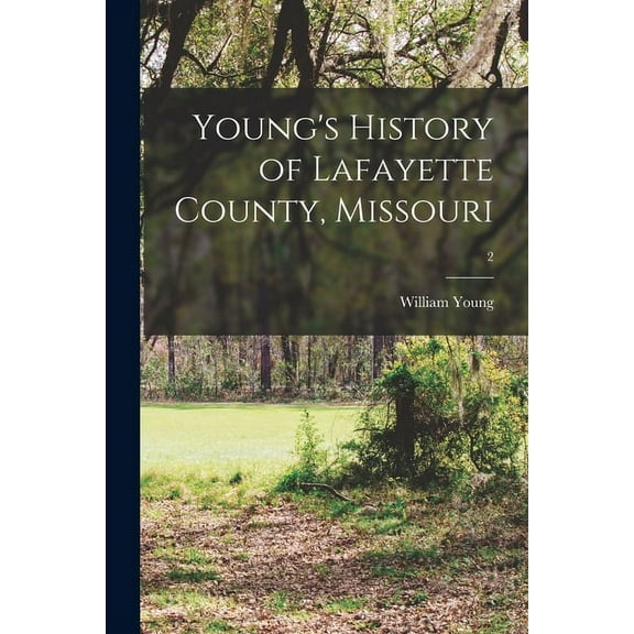 Young's History of Lafayette County, Missouri; 2, (Paperback)
