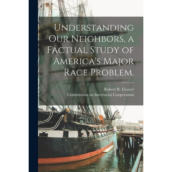 Understanding Our Neighbors, a Factual Study of America's Major Race Problem., (Paperback)