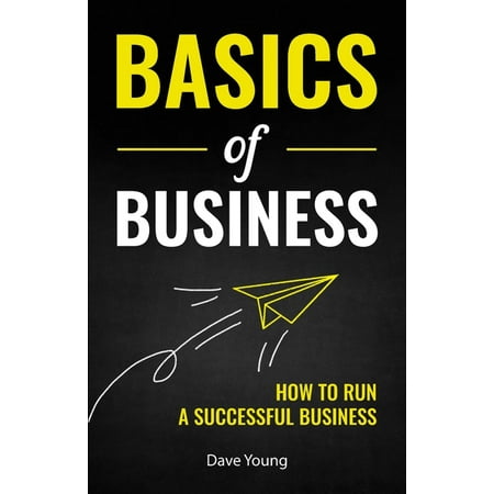 Basics of Business: How to Run a Successful Business (Paperback)