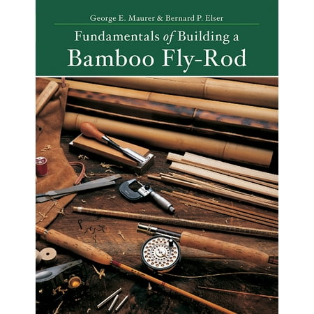 Fundamentals of Building a Bamboo Fly-Rod (Best Bamboo For Building)