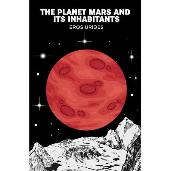 The Planet Mars and Its Inhabitants, (Paperback)
