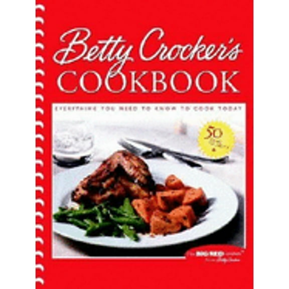 Betty Crocker's Cookbook: Everything You Need to Know to Cook Today (Paperback) by Betty Crocker
