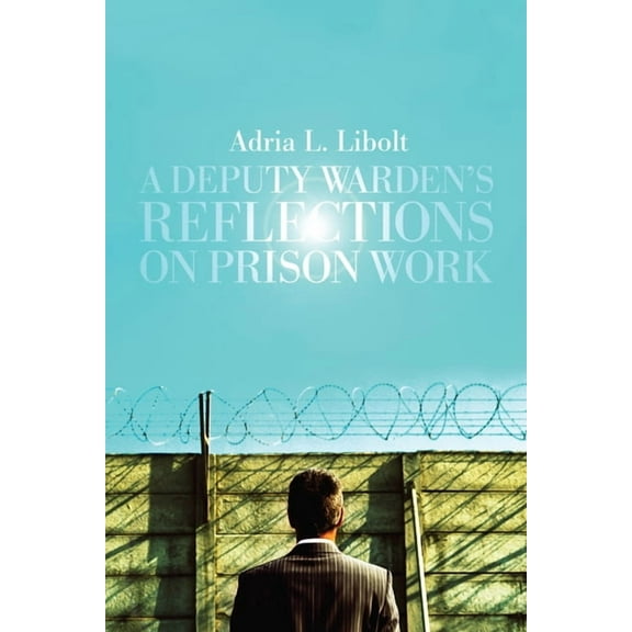 A Deputy Warden's Reflections on Prison Work, (Paperback)