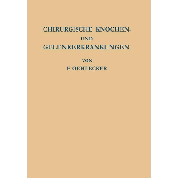 Chirurgische Knochen- Und Gelenkerkrankungen: Zugleich Ein Versuch Einheitlicher Benennung Der Krankheitsbilder, (Paperback)