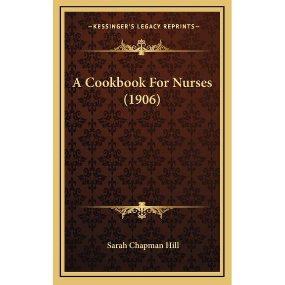A Cookbook for Nurses (1906) Hardcover