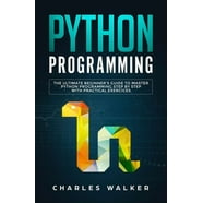Python Programming: A Pragmatic Approach To Programming Python for ...